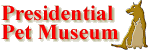 Presidential Pet Museum